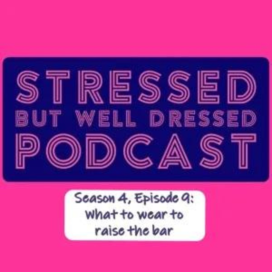 Stressed but well dressed podcast